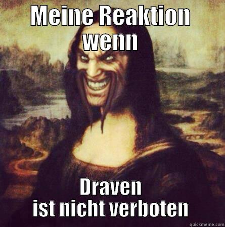 MEINE REAKTION WENN DRAVEN IST NICHT VERBOTEN Misc