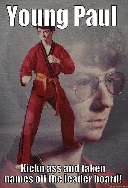 YOUNG PAUL KICKN ASS AND TAKEN NAMES OFF THE LEADER BOARD! Karate Kyle