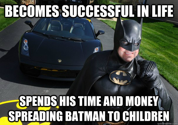 Becomes successful in life Spends his time and money spreading Batman to children - Becomes successful in life Spends his time and money spreading Batman to children  Good Guy Batman