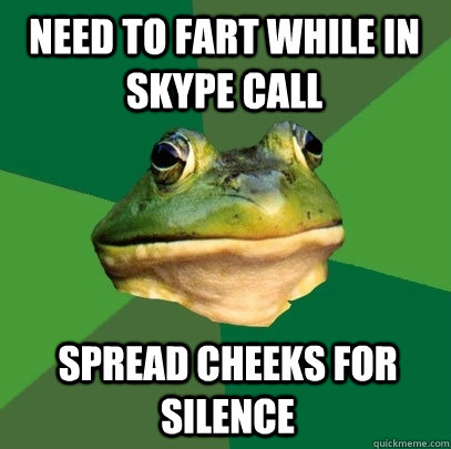 NEED TO FART WHILE IN SKYPE CALL SPREAD CHEEKS FOR SILENCE  Foul Bachelor Frog