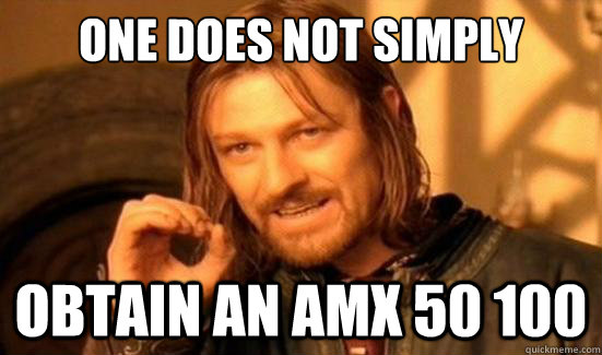 One Does Not Simply Obtain an AMX 50 100  Boromir