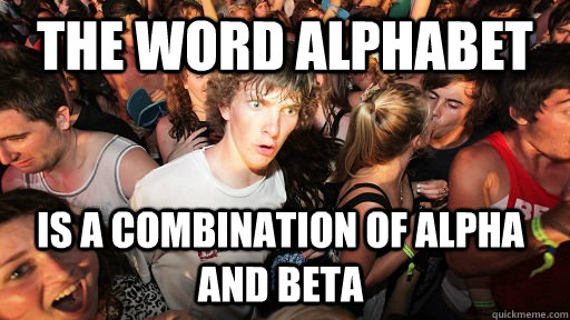 The word alphabet Is a combination of alpha and beta  Sudden Clarity Clarence