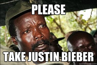 please take justin bieber  Scumbag Kony