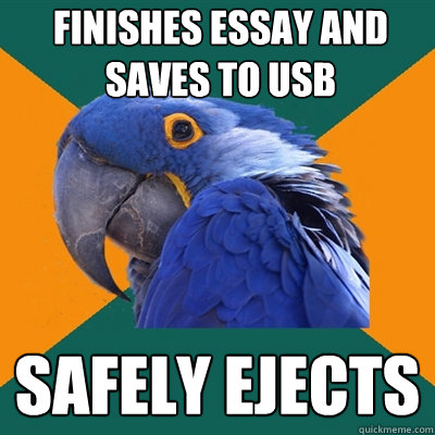 Finishes essay and saves to usb safely ejects   Paranoid Parrot