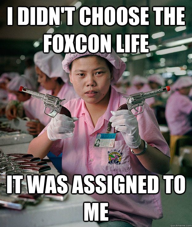 I DIDN'T CHOOSE THE FOXCON LIFE IT WAS ASSIGNED TO ME  Chinese Factory Worker