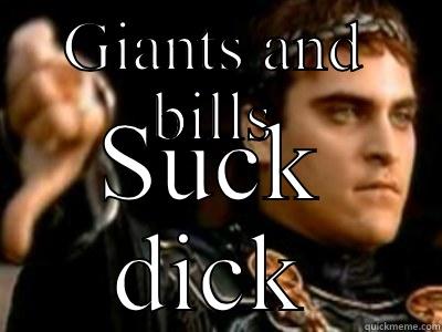 GIANTS AND BILLS SUCK DICK Downvoting Roman