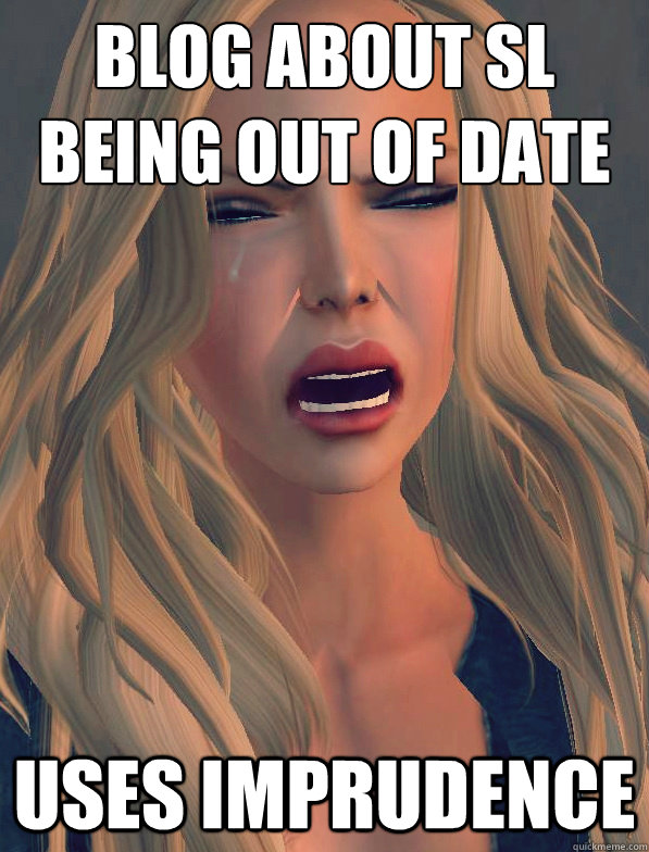 Blog about SL being out of date Uses Imprudence  - Blog about SL being out of date Uses Imprudence   secondlifeproblems