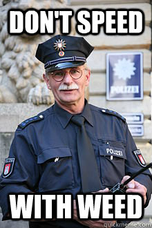Don't Speed With Weed - Don't Speed With Weed  Polite Policeman