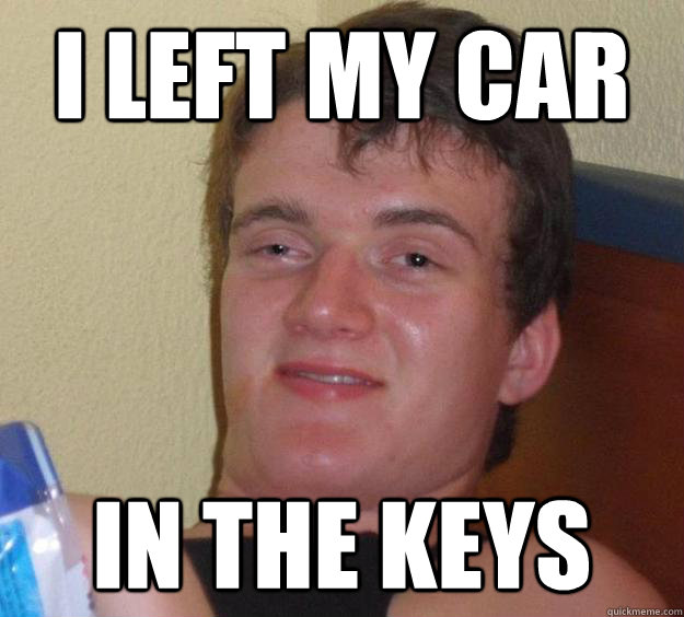 i left my car in the keys  10 Guy