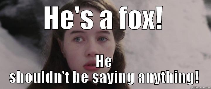 HE'S A FOX! HE SHOULDN'T BE SAYING ANYTHING! Misc