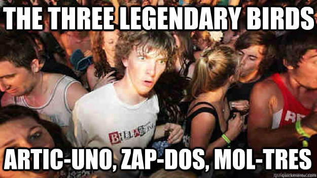 The three Legendary birds Artic-UNO, Zap-dos, Mol-tres  Sudden Clarity Clarence