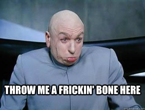 Throw Me a Frickin' Bone Here - Throw Me a Frickin' Bone Here  Throw Me a Frickin Bone Here