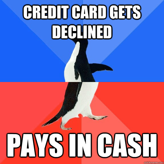 Credit card gets declined pays in cash  Socially Awkward Awesome Penguin