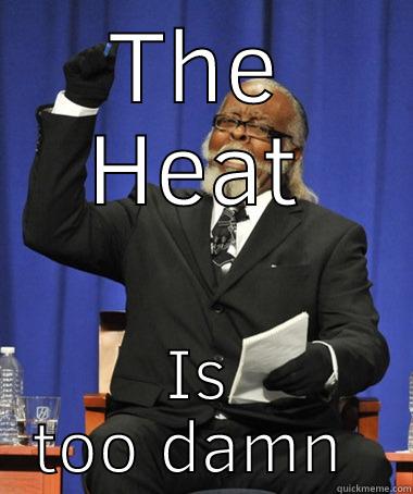 AZ Heat - THE HEAT IS TOO DAMN HIGH Jimmy McMillan