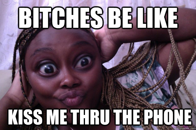 bitches be like  Kiss Me Thru The Phone  - bitches be like  Kiss Me Thru The Phone   Dimples gril