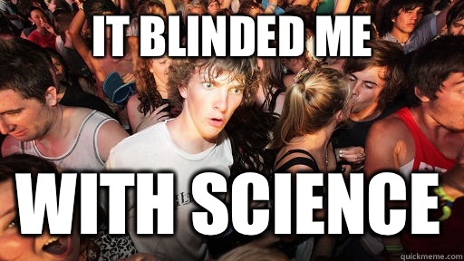 It blinded me with science  Sudden Clarity Clarence