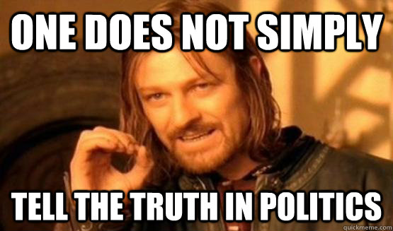 One does not simply tell the truth in politics  One Does Not Simply Call You