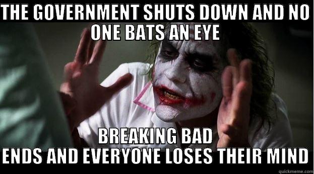 THE GOVERNMENT SHUTS DOWN AND NO ONE BATS AN EYE BREAKING BAD ENDS AND EVERYONE LOSES THEIR MIND Joker Mind Loss