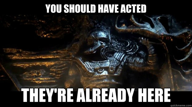 You should have acted They're Already Here - You should have acted They're Already Here  Misc