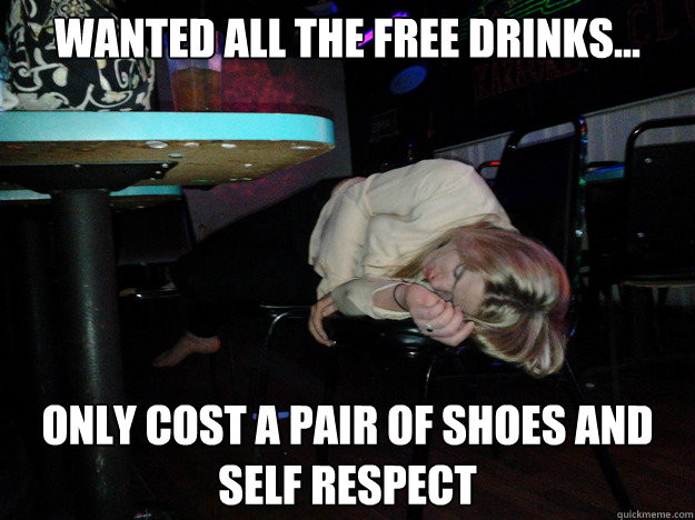 WANTED ALL THE FREE DRINKS... ONLY COST A PAIR OF SHOES AND SELF RESPECT  Last Call Girl
