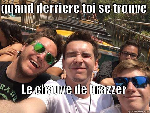 QUAND DERRIERE TOI SE TROUVE  LE CHAUVE DE BRAZZER                                                     Misc