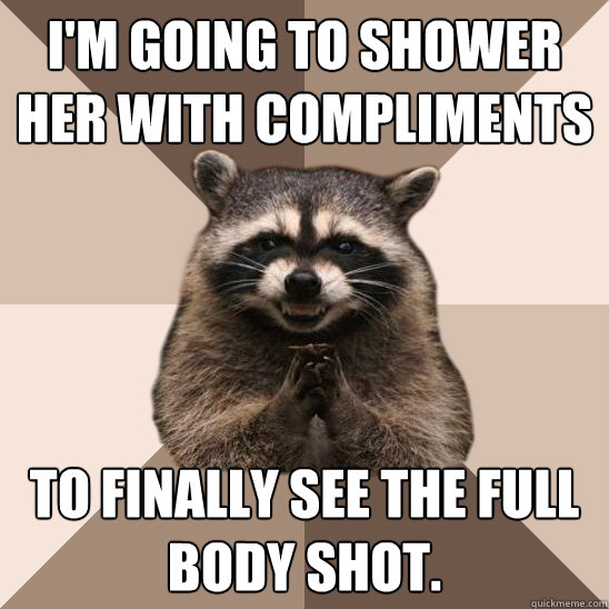 I'm going to shower her with compliments  to finally see the full body shot.  
