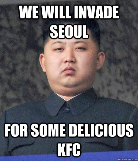 we will invade seoul for some delicious kfc  Chubby Kim