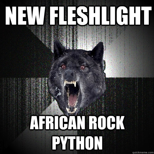 New fleshlight african rock python  Insanity Wolf