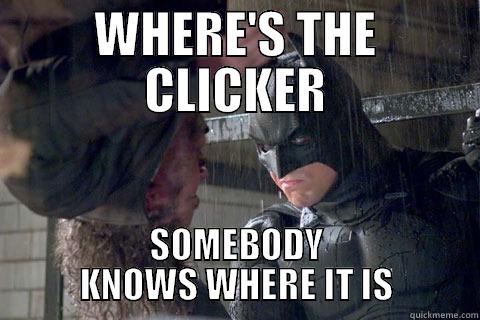 batman clicker - WHERE'S THE CLICKER SOMEBODY KNOWS WHERE IT IS Misc