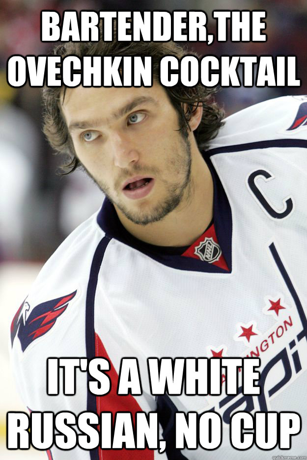 Bartender,the Ovechkin cocktail It's a white russian, no cup - Bartender,the Ovechkin cocktail It's a white russian, no cup  Ovechkin Capitals Game 7