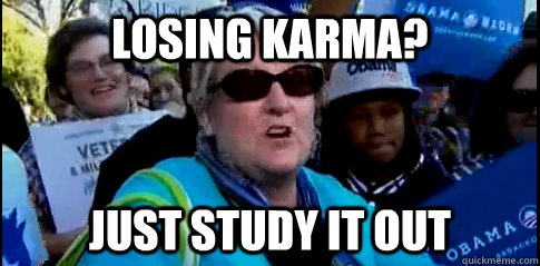 Losing karma? Just study it out  