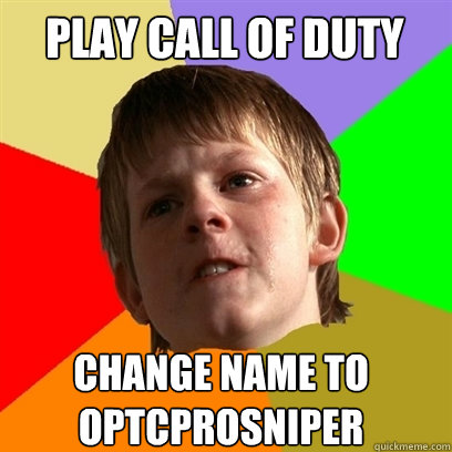 Play Call of Duty Change name to OptcProSniper  Angry School Boy