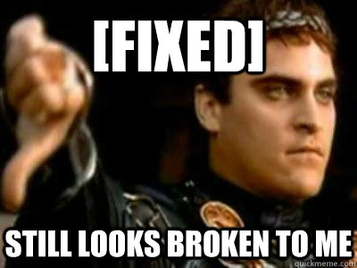 [Fixed] Still looks broken to me  Downvoting Roman