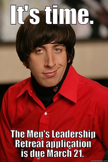 IT'S TIME. THE MEN'S LEADERSHIP RETREAT APPLICATION IS DUE MARCH 21.  Pickup Line Scientist