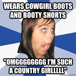 wears cowgirl boots and booty shorts 