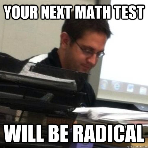 your next math test will be radical  - your next math test will be radical   Wizard math teacher