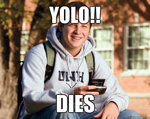 Yolo!! Dies  College Freshman
