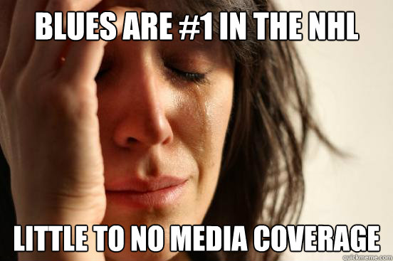 Blues are #1 in the NHL little to no media coverage  First World Problems