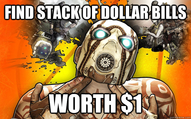 FIND STACK OF DOLLAR BILLS WORTH $1  Borderlands 2 Logic