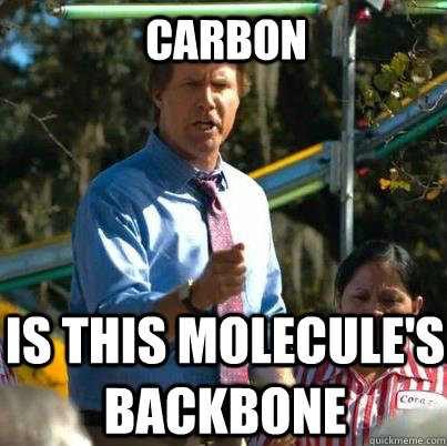 Carbon is this molecule's backbone  - Carbon is this molecule's backbone   Cam Brady UT