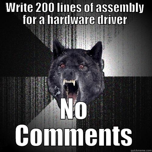 WRITE 200 LINES OF ASSEMBLY FOR A HARDWARE DRIVER NO COMMENTS Insanity Wolf