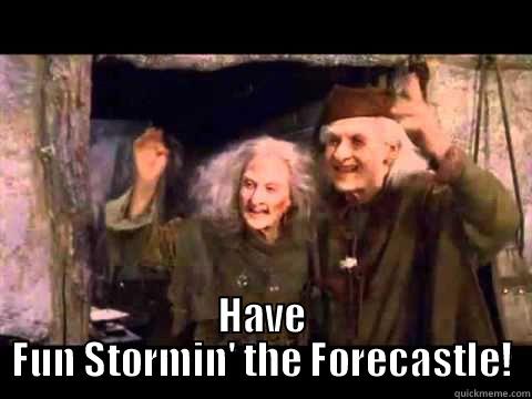  HAVE FUN STORMIN' THE FORECASTLE! Misc
