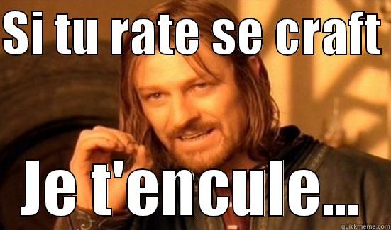 SI TU RATE SE CRAFT  JE T'ENCULE... Boromir