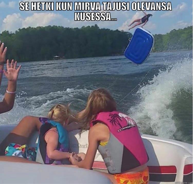 SE HETKI KUN MIRVA TAJUSI OLEVANSA KUSESSA...  Misc
