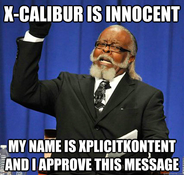 x-calibur is innocent my name is xplicitkontent and i approve this message - x-calibur is innocent my name is xplicitkontent and i approve this message  Jimmy McMillan
