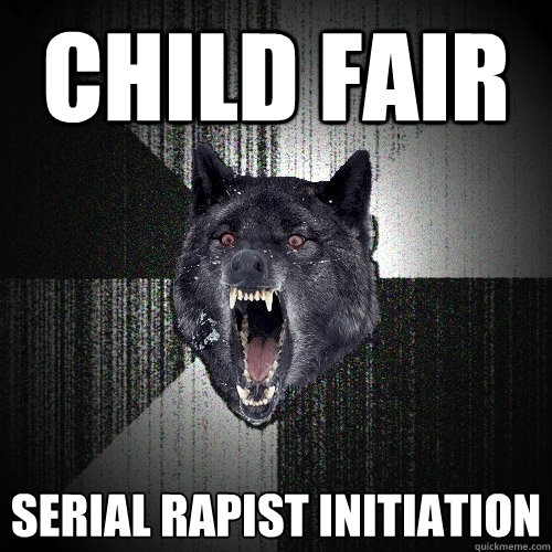 child fair serial rapist initiation  Insanity Wolf