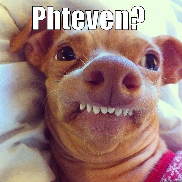 PHTEVEN?  Misc