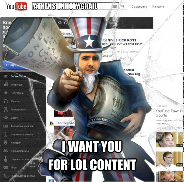 I Want you FOR LOL Content 
athens unholy grail - I Want you FOR LOL Content 
athens unholy grail  This Ones for You Bro!