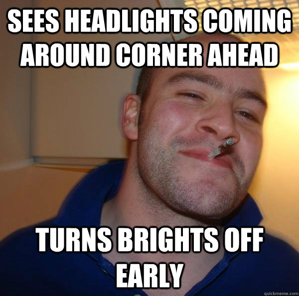 Sees headlights Coming around corner ahead Turns brights off early - Sees headlights Coming around corner ahead Turns brights off early  Misc