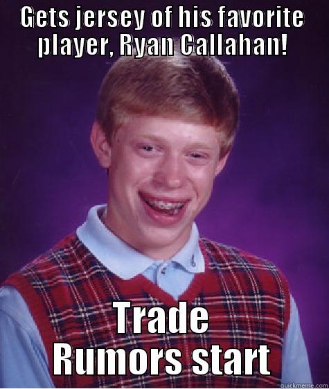 GETS JERSEY OF HIS FAVORITE PLAYER, RYAN CALLAHAN! TRADE RUMORS START Bad Luck Brian